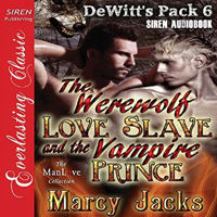 The Werewolf Love Slave and the Vampire Prince -- Marcy Jacks